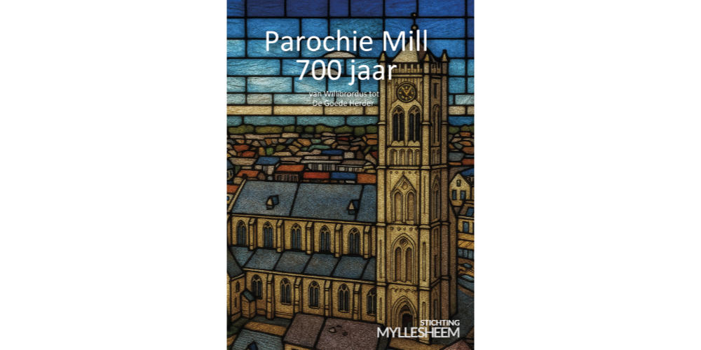 Myllesheem brengt jubileumboek uit over 700 jaar Parochie Mill