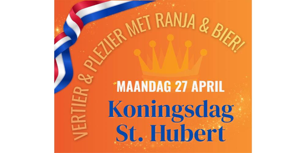 Op Koningsdag in Sint Hubert: vertier & plezier met ranja & bier!
